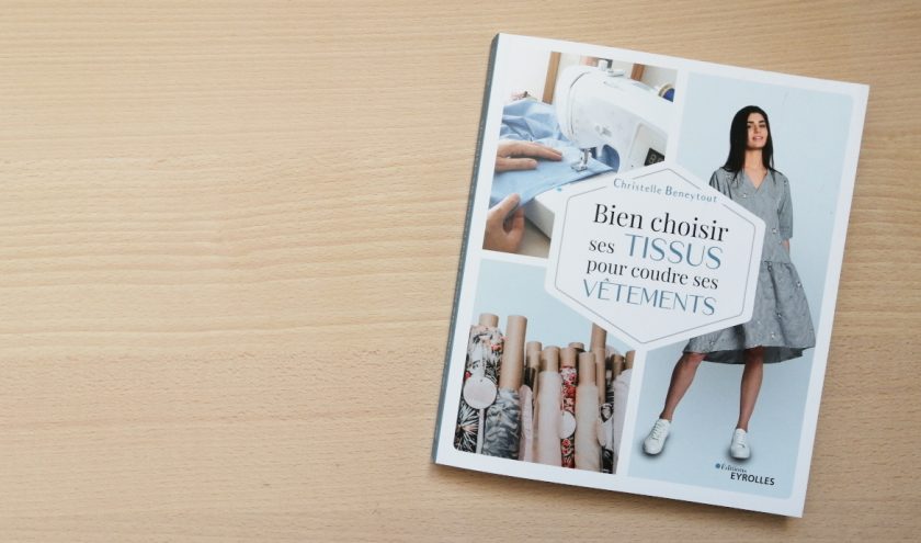 Bien choisir ses tissus - Livre de Christelle Beneytoutpublié chez Eyrolles